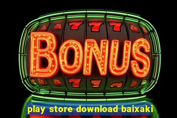 play store download baixaki